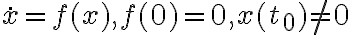 \dot{x}=f(x), f(0)=0, x(t_0)\neq 0