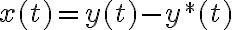 x(t)=y(t)-y^*(t)