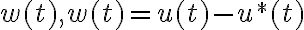w(t), w(t)=u(t)-u^*(t)